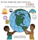 If You Were Me an Lived in... Cuba: A Child's Introduction to Cultures Around the World (If You Were Me an Lived In... Culture) By Carole P. Roman, Kelsea Wierenga (Illustrator) Cover Image