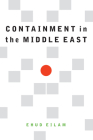 Containment in the Middle East By Ehud Eilam Cover Image