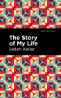 The Story of My Life By Helen Keller, Mint Editions (Contribution by) Cover Image