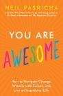 You Are Awesome: How to Navigate Change, Wrestle with Failure, and Live an Intentional Life (Book of Awesome Series, The) By Neil Pasricha Cover Image