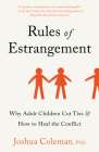 Rules of Estrangement: Why Adult Children Cut Ties & How to Heal the Conflict Cover Image