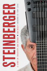 Steinberger: A Story of Creativity and Design By Jim Reilly, Tony Levin (Foreword by) Cover Image