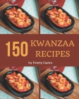 150 Kwanzaa Recipes: Explore Kwanzaa Cookbook NOW! By Everly Castro Cover Image
