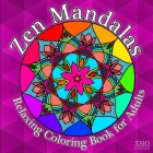 Zen Mandalas: Relaxing Coloring Book for Adults with Famous Quotes By Alex Williams (Designed by), Eric Williams (Prepared by), 5310 Publishing (Prepared by) Cover Image