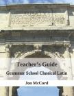 Teacher's Guide for Grammar School Classical Latin Cover Image