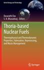 Thoria-Based Nuclear Fuels: Thermophysical and Thermodynamic Properties, Fabrication, Reprocessing, and Waste Management (Green Energy and Technology) Cover Image