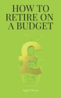 How to Retire on a Budget By Agnes McCoy Cover Image