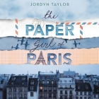 The Paper Girl of Paris Lib/E By Reba Buhr (Read by), Jordyn Taylor, Liza Seneca (Read by) Cover Image