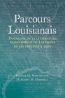 Parcours Louisianais: Panorama de la Littérature Francophone de Louisiane de Ses Origines À 1900 By Evelyne M. Bornier, Margaret M. Marshall Cover Image