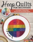 Hoop Quilts for Beginners: 15 Designs Using Easy Patchwork and Embroidery By Annemarie Chany Cover Image