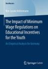 The Impact of Minimum Wage Regulations on Educational Incentives for the Youth: An Empirical Analysis for Germany (Bestmasters) By Kim Leonie Kellermann Cover Image