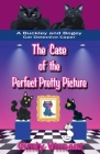 The Case of the Perfect Pretty Picture (A Buckley and Bogey Cat Detective Caper) By Cindy Vincent Cover Image
