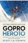 Getting Started With the GoPro Hero10: An Insanely Easy Guide to Taking Videos and Photos With the Hero10 Cover Image