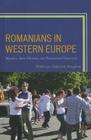 Romanians in Western Europe: Migration, Status Dilemmas, and Transnational Connections By Remus Gabriel Anghel Cover Image