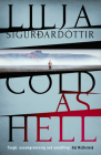 Cold as Hell: The breakout bestseller, first in the addictive An Áróra Investigation series By Lilja Sigurdardottir, Quentin Bates (Translated by) Cover Image