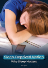 Sleep-Deprived Nation: Why Sleep Matters By Don Nardo Cover Image