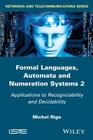 Formal Languages, Automata and Numeration Systems 2: Applications to Recognizability and Decidability Cover Image