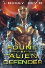 Found By The Alien Defender: A SciFi Alien Romance By Lindsey Devin Cover Image