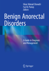 Benign Anorectal Disorders: A Guide to Diagnosis and Management By Nisar Ahmad Chowdri (Editor), Fazl Q. Parray (Editor) Cover Image