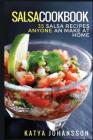 Salsa Cookbook: 35 Salsa Recipes Anyone Can Make At Home Cover Image