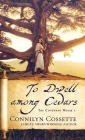 To Dwell among Cedars By Connilyn Cossette Cover Image