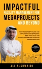 Impactful Facility Management For Megaprojects and Beyond: How to Conceptualise and Implement Contemporary Best Practices and Automation-Driven Facili By Ali Alsuwaidi Cover Image