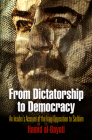 From Dictatorship to Democracy: An Insider's Account of the Iraqi Opposition to Saddam Cover Image