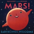 Mars! Earthlings Welcome (Our Universe #5) By Stacy McAnulty, Stevie Lewis (Illustrator) Cover Image