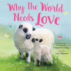 Why the World Needs Love (Why We Need) By Gregory E. Lang, Lisa Alderson (Illustrator) Cover Image