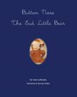 Button Nose the Sad Little Bear By Gina Lobiondo, Brittany Wilder (Illustrator) Cover Image