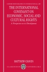 The International Covenant on Economic, Social, and Cultural Rights: A Perspective on Its Development (Oxford Monographs in International Law) By Matthew C. R. Craven Cover Image