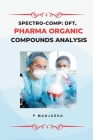 Spectro-Comp: DFT, Pharma Organic Compounds Analysis Cover Image