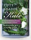 Fifty Shades of Kale: 50 Fresh and Satisfying Recipes That Are Bound to Please Cover Image