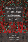 Jacques Ellul on Violence, Resistance, and War Cover Image