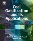 Coal Gasification and Its Applications By David A. Bell, Brian F. Towler, Maohong Fan Cover Image