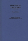 Margaret Thatcher: A Bibliography (Bibliographies of British Statesmen) By Faysal Mikdadi Cover Image