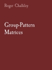 Group-Pattern Matrices By Roger Chalkley Cover Image