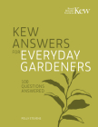 Kew Answers for Everyday Gardeners: 100 Questions Answered By Kew Royal Botanic Gardens Cover Image