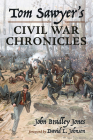 Tom Sawyer's Civil War Chronicles By John Bradley Jones, David L. Johnson (Foreword by) Cover Image