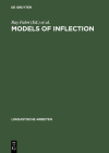 Models of Inflection (Linguistische Arbeiten #388) By Ray Fabri (Editor), Albert Ortmann (Editor), Teresa Parodi (Editor) Cover Image