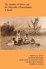The Abolition of Slavery and the Aftermath of Emancipation in Brazil By Rebecca Scott (Editor) Cover Image