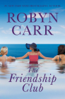 The Friendship Club By Robyn Carr Cover Image