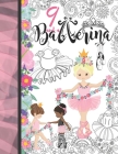 9 And A Ballerina: Ballet Gift For Girls Age 9 Years Old - Art Sketchbook Sketchpad Activity Book For Kids To Draw And Sketch In By Krazed Scribblers Cover Image