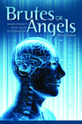 Brutes or Angels: Human Possibility in the Age of Biotechnology Cover Image