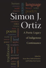 Simon J. Ortiz: A Poetic Legacy of Indigenous Continuance By Berry Brill de Ramírez (Editor), Evelina Zuni Lucero (Editor) Cover Image