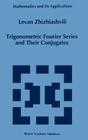 Trigonometric Fourier Series and Their Conjugates (Mathematics and Its Applications #372) By L. Zhizhiashvili Cover Image