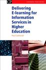 Delivering E-Learning for Information Services in Higher Education (Chandos Information Professional) Cover Image