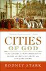 Cities of God: The Real Story of How Christianity Became an Urban Movement and Conquered Rome By Rodney Stark Cover Image