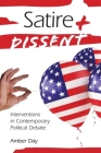 Satire and Dissent: Interventions in Contemporary Political Debate By Amber Day Cover Image