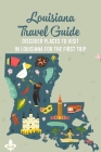 Louisiana Travel Guide: Discover Places to Visit in Louisiana for The First Trip By Flowers Jonathan Cover Image